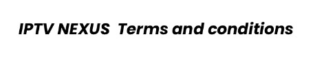 IPTV Nexus Terms and Conditions